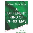 A Different Kind Of Christmas By Mike Slaughter